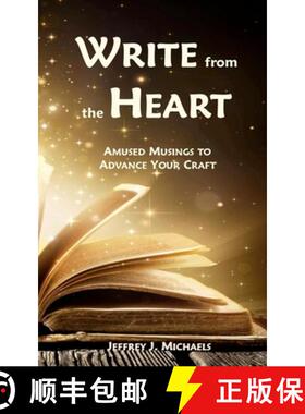 【3-4周达】Write from the Heart: Amused Musings to Advance Your Craft [9780996937146]