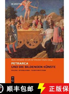 预订 Petrarca Und Die Bildenden Künste: Dialoge, Spiegelungen, Transformationen [9783110686968]
