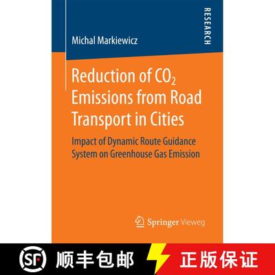 【3-4周达】Reduction of CO2 Emissions from Road Transport in Cities : Impact of Dynamic Route Guidanc... [9783658163181]