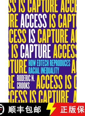 【3-4周达】Access Is Capture: How Edtech Reproduces Racial Inequality (First Edition) [9780520393271]
