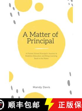 【3-4周达】A Matter of Principal: A Former School Principal's Journey to Redefine Education and Bring... [9798989332106]
