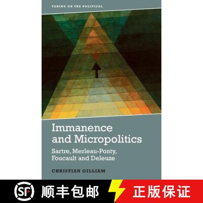 【3-4周达】Immanence and Micropolitics: Sartre, Merleau-Ponty, Foucault and Deleuze [9781474417884]