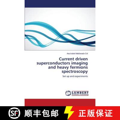预订 Current driven superconductors imaging and heavy fermions spectroscopy [9783659583575]