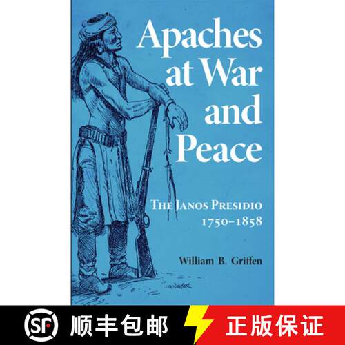 【3-4周达】Apaches at War and Peace – The Janos Presidio, 1750–1858 [9780806130842]
