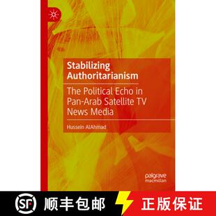 Pan Media Satellite Political The Arab Echo Stabilizing 4周达 News 9789819738007 Authoritarianism