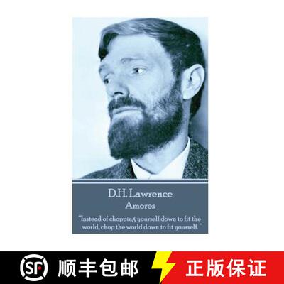 【3-4周达】D.H. Lawrence - Amores: Instead of chopping yourself down to fit the world, chop the world... [9781783941391]