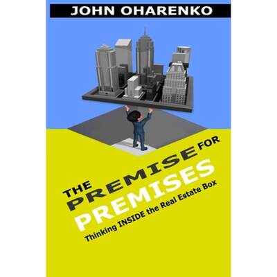 【4周达】The Premise for Premises: Thinking Inside the Real Estate Box [9781733287210]