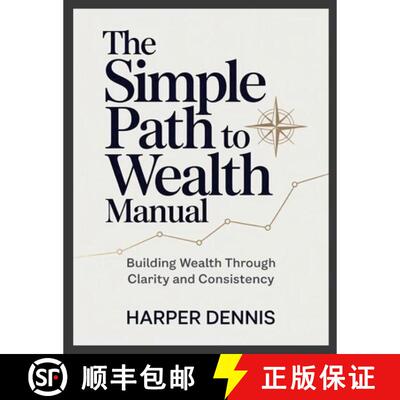 【3-4周达】The Simple Path to Wealth Manual: Building Wealth Through Clarity and Consistency [9781105368479]
