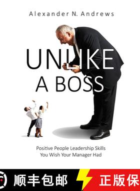 【3-4周达】UNLIKE A BOSS: Positive People Leadership Skills  You Wish Your Manager Had [9781471732751]