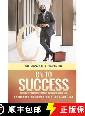 预订 C's To Success: Proven keys for cultivating a purpose filled life Unlocking your potential for s... [9781913969264]