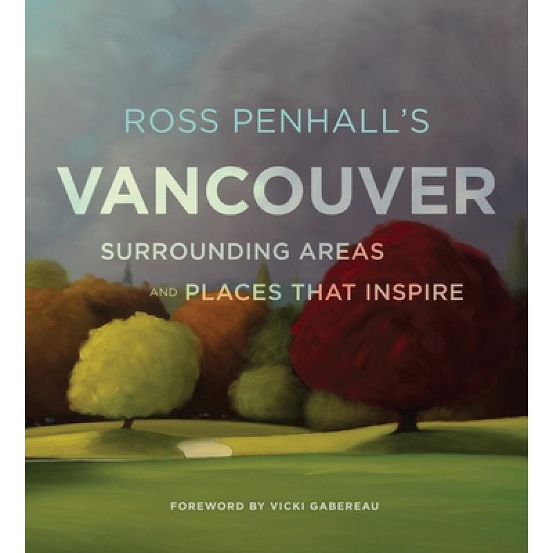 【4周达】Ross Penhall's Vancouver, Surrounding Areas and Places That Inspire[9780147529879]