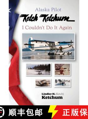 【3-4周达】Alaska Pilot Ketch Ketchum: I Couldn't Do It Again [9781637471128]