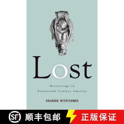 【3-4周达】Lost: Miscarriage in Nineteenth-Century America [9780813591537]