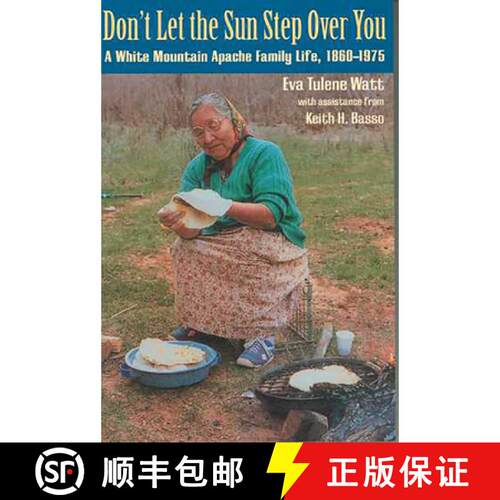 【3-4周达】Don`t Let the Sun Step Over You – A White Mountain Apache Family Life, 1860–1975 [9780816523917]