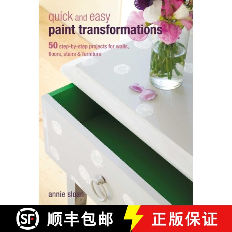 Quick and Easy Paint Transformations: 50 Step-By-Step Projects for Walls, Floors, Stairs & Furniture [9781906525750]