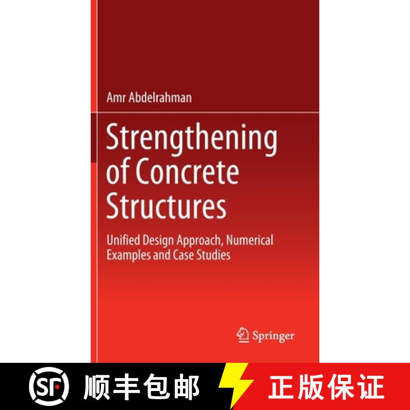 【4周达】Strengthening of Concrete Structures : Unified Design Approach, Numerical Examples and Case ... [9789811980756]