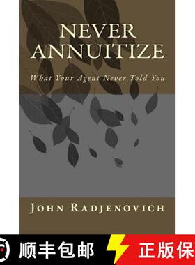 【3-4周达】Never Annuitize: What Your Agent Never Told You [9780692370810]
