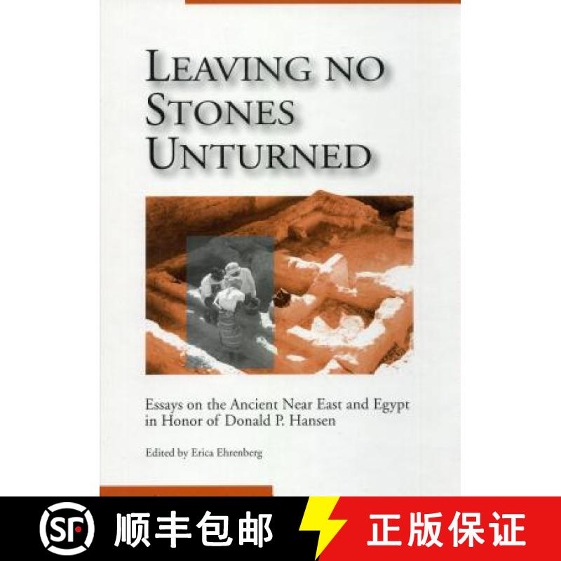 【3-4周达】Leaving No Stones Unturned: Essays on the Ancient Near East and Egypt in Honor of Donald P... [9781575060552]