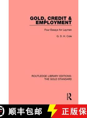 【3-4周达】Gold, Credit and Employment: Four Essays for Laymen [9780815370420]