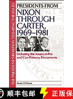 【3-4周达】Presidents from Nixon through Carter, 1969-1981: Debating the Issues in Pro and Con Primar... [9780313315299]