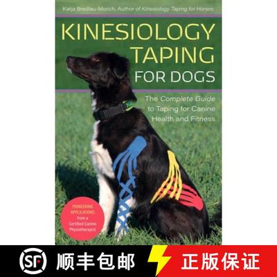 【3-4周达】Kinesiology Taping for Dogs: The Complete Guide to Taping for Canine Health and Fitness [9781646010226]