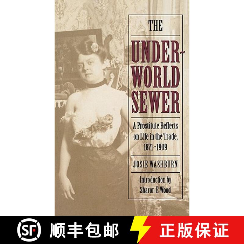 【4周达】The Underworld Sewer: A Prostitute Reflects on Life in the Trade, 1871-1909 [9780803297975]