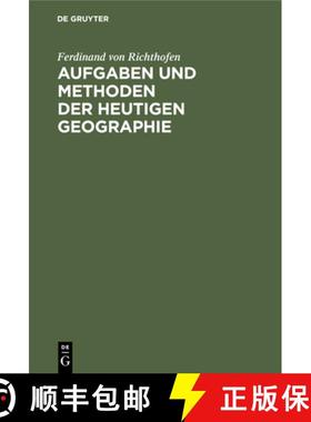 【3-4周达】Aufgaben Und Methoden Der Heutigen Geographie: Akademische Antrittsrede, Gehalten in Der A... [9783112360514]