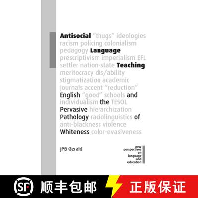 【3-4周达】Antisocial Language Teaching : English and the Pervasive Pathology of Whiteness [9781800413269]