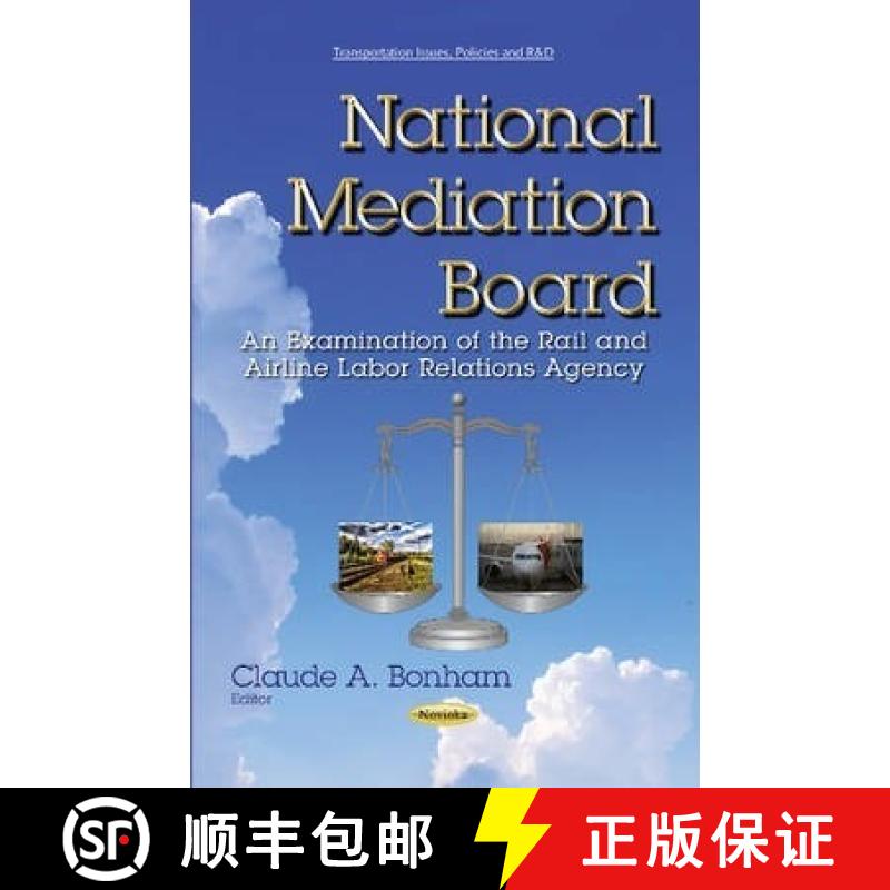 【3-4周达】National Mediation Board: An Examination of the Rail and Airline Labor Relations Agency [9781631175947]