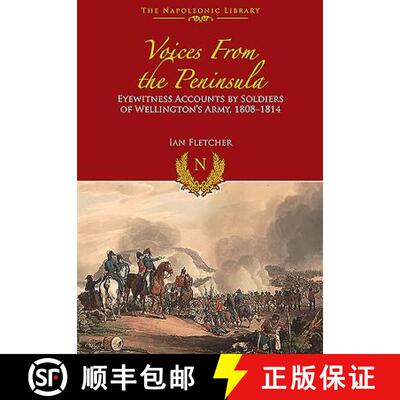 【3-4周达】精装 Voices from the Peninsula: Eyewitness Accounts by Soldiers of Wellington's Army, 1808... [9781848328044]