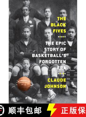 预订 The Black Fives: The Epic Story of Basketball's Forgotten Era [9781419744365]