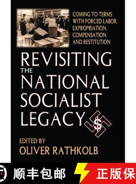 【3-4周达】Revisiting the National Socialist Legacy: Coming to Terms with Forced Labor, Expropriation... [9781138514171]