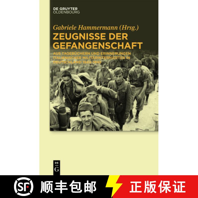 【3-4周达】Zeugnisse der Gefangenschaft: Aus Tagebuchern Und Erinnerungen Italienischer Militarintern... [9783110554694]