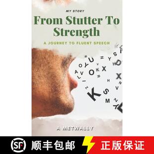 【3-4周达】From Stutter to Strength: A Journey to Fluent Speech and Self-Confidence: Overcoming Stutt... [9789779627540]