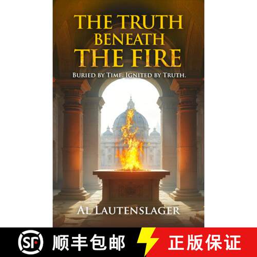 【3-4周达】The Truth Beneath the Fire : Buried by Time, Ignited by Truth [9781636988191]