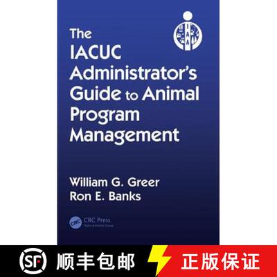 【3-4周达】精装 The IACUC Administrator's Guide to Animal Program Management [9781439849057]