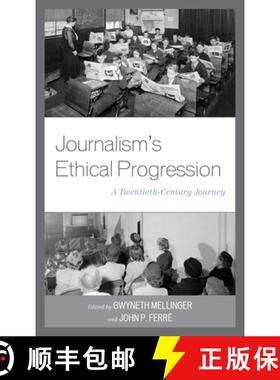 预订 Journalism's Ethical Progression : A Twentieth-Century Journey [9781793601001]