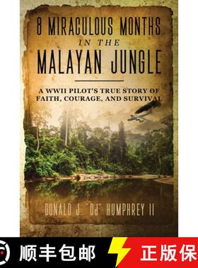 【3-4周达】8 Miraculous Months in the Malayan Jungle: A WWII Pilot's True Story of Faith, Courage, an... [9781735845104]