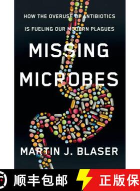 预订 Missing Microbes: How the Overuse of Antibiotics Is Fueling Our Modern Plagues [9780805098105]