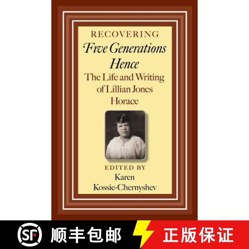 预订 Recovering Five Generations Hence: The Life and Writing of Lillian Jones Horace Volume 120 [9781603449779]