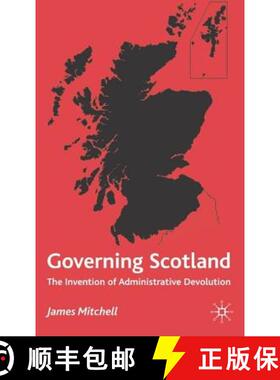 【3-4周达】Governing Scotland : The Invention of Administrative Devolution [9780333743232]
