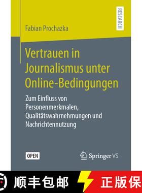 【3-4周达】Vertrauen in Journalismus unter Online-Bedingungen : Zum Einfluss von Personenmerkmalen, Q... [9783658302269]