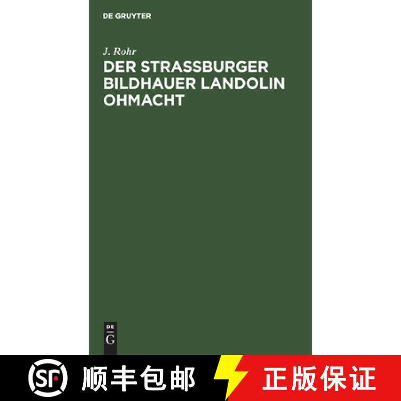 【3-4周达】Der Strassburger Bildhauer Landolin Ohmacht : Eine kunstgeschichtliche Studie samt einem B... [9783111112282]