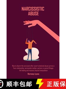 【3-4周达】Narcissistic Abuse: How to disarm the narcissist after covert emotional abuse survive a To... [9781800491694]