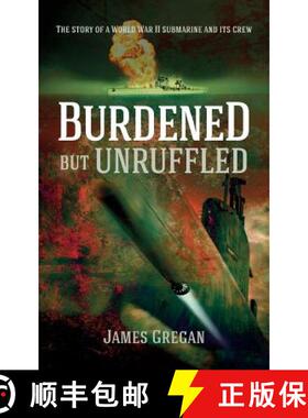 【3-4周达】Burdened but Unruffled: The story of a World War II submarine and its crew [9781861517005]