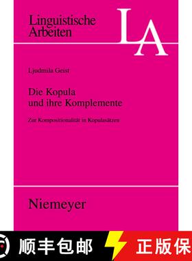 【3-4周达】Die Kopula und ihre Komplemente：Zur Kompositionalität in Kopulasätzen [9783484305021]