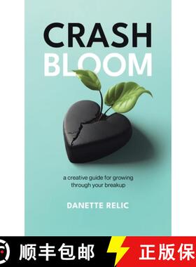预订 Crash Bloom: A Creative Guide for Growing Through Your Breakup [9780228877523]