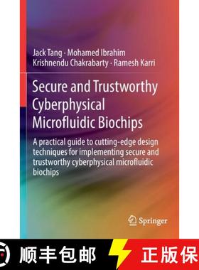 【3-4周达】Secure and Trustworthy Cyberphysical Microfluidic Biochips: A practical guide to cutting-e... [9783030181659]