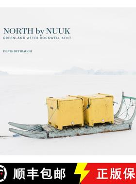 【3-4周达】North by Nuuk: Greenland After Rockwell Kent [9781939125729]