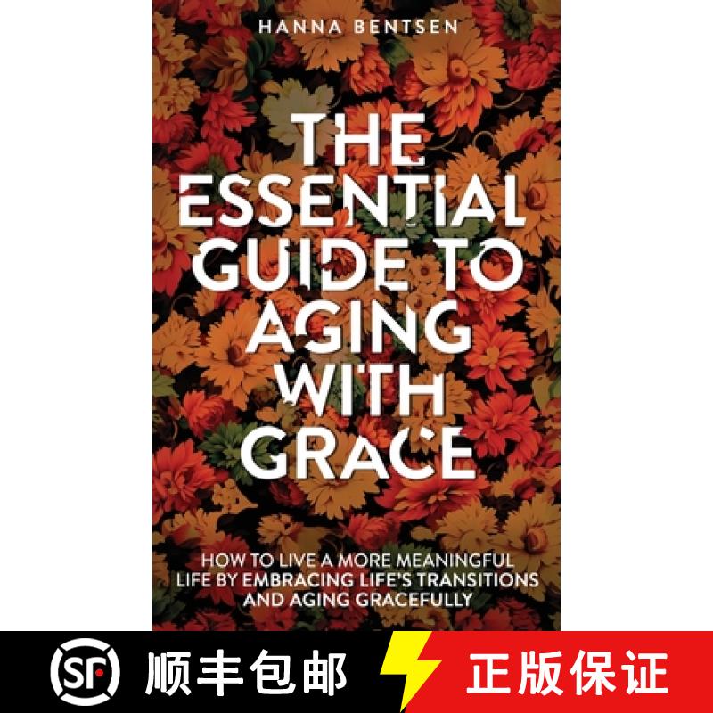 【2-3周达】The Essential Guide to Aging With Grace: How to Live a More Meaningful Life by Embracing L... [9781761590467]